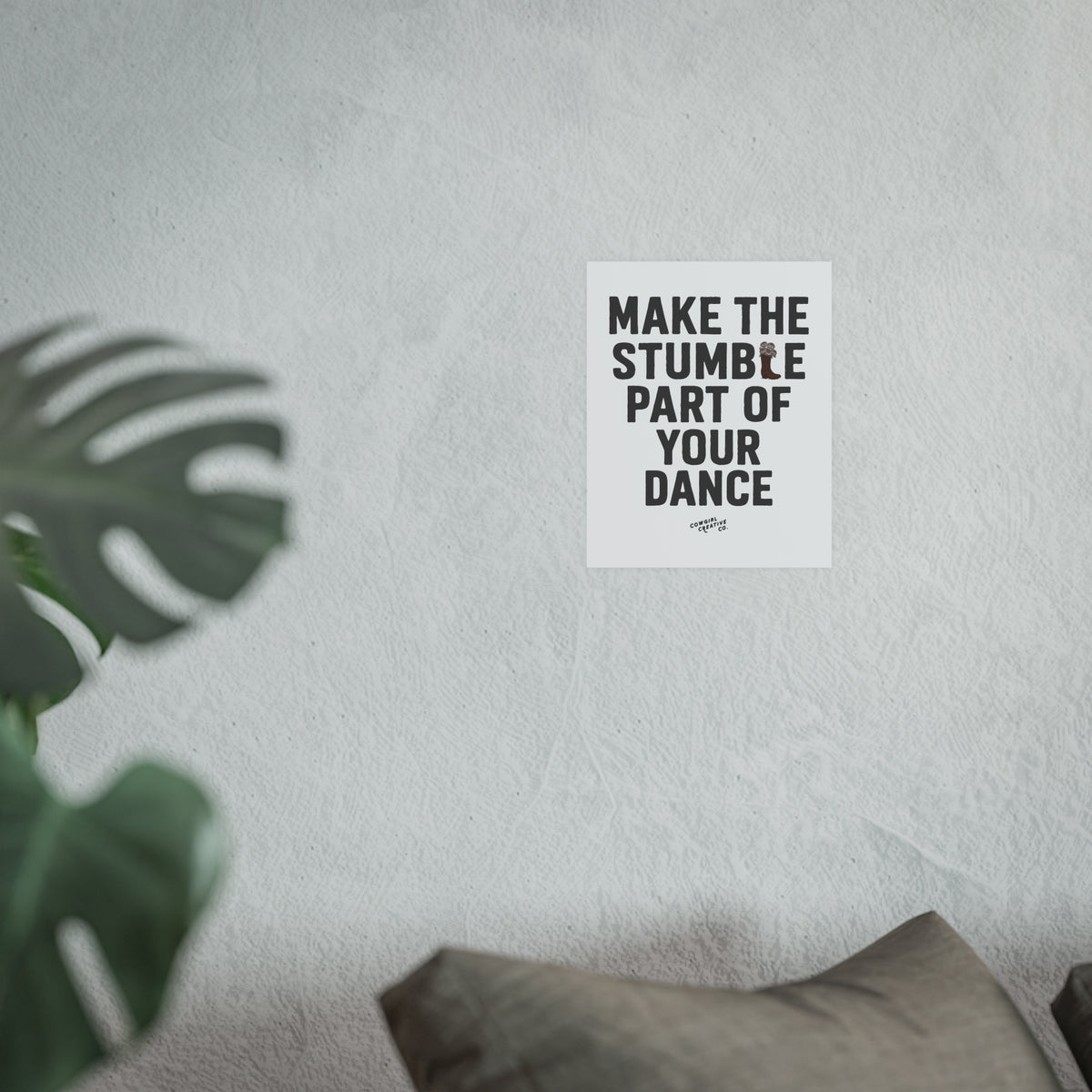 Make The Stumble Part of Your Dance Print or Poster