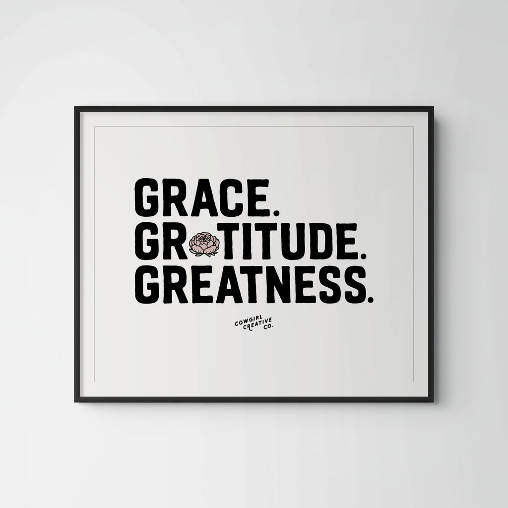 Grace. Gratitude. Greatness. Print or Poster
