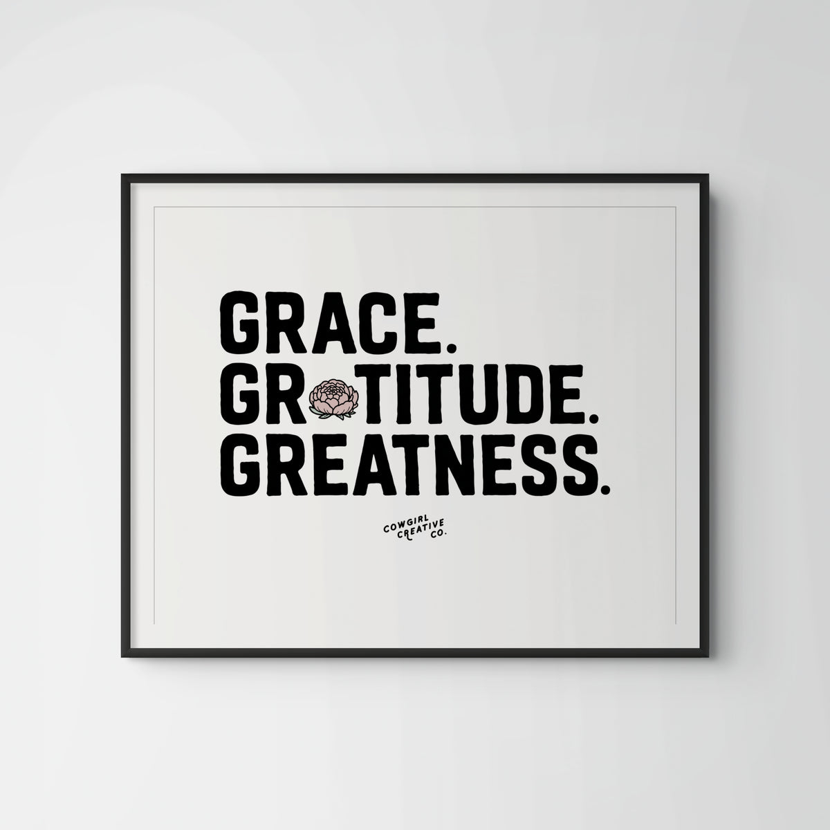 Grace. Gratitude. Greatness. Print or Poster